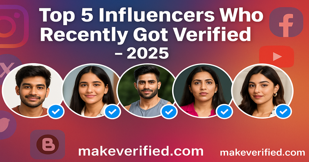 Top 5 Influencers Who Recently Got Verified in 2025