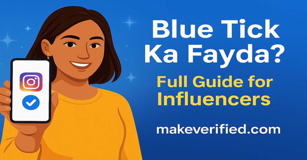 Blue Tick Ka Fayda: Influencers Ke Liye Complete Guide